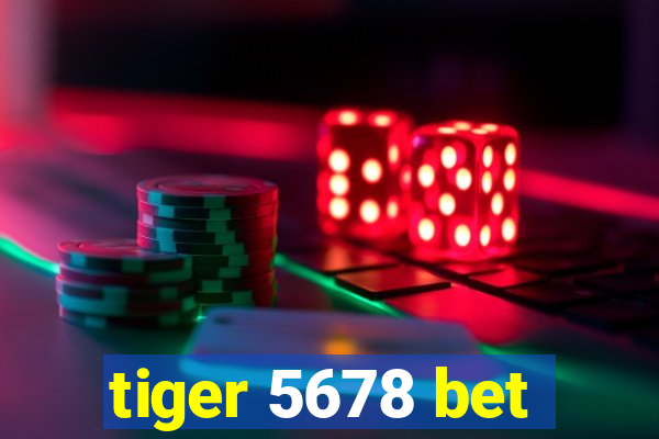 tiger 5678 bet